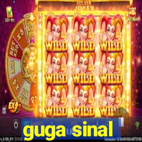 guga sinal